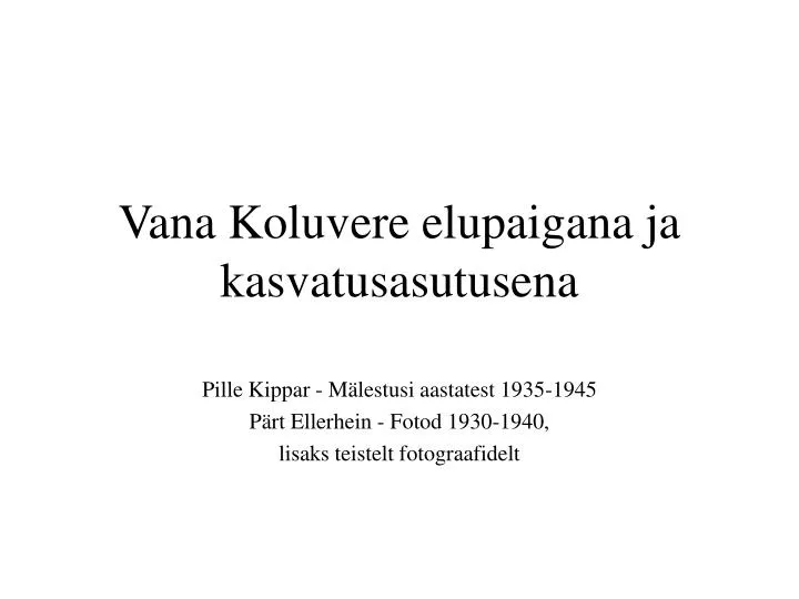 vana koluvere elupaigana ja kasvatusasutusena