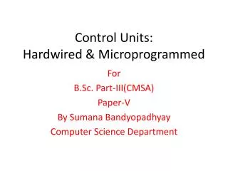 Control Units: Hardwired &amp; Microprogrammed