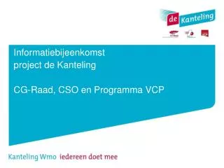 informatiebijeenkomst project de kanteling cg raad cso en programma vcp