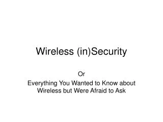 Wireless (in)Security