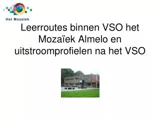 leerroutes binnen vso het moza ek almelo en uitstroomprofielen na het vso
