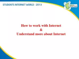 How to work with Internet &amp; Understand more about Internet