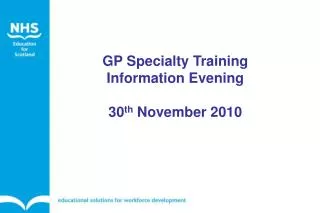 GP Specialty Training Information Evening 30 th November 2010
