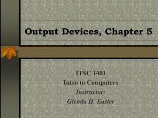 Output Devices, Chapter 5