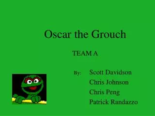Oscar the Grouch TEAM A