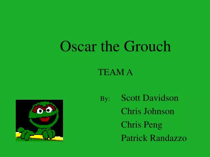 oscar the grouch team a