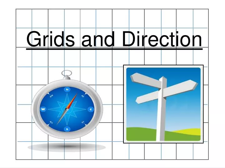 grids and direction