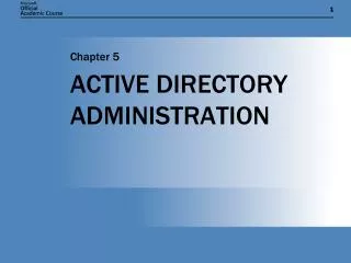 ACTIVE DIRECTORY ADMINISTRATION