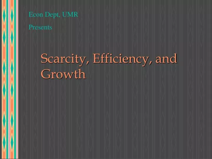 scarcity efficiency and growth