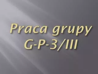 praca grupy g p 3 iii