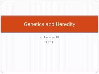 Genetics and Heredity