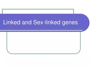 Linked and Sex-linked genes