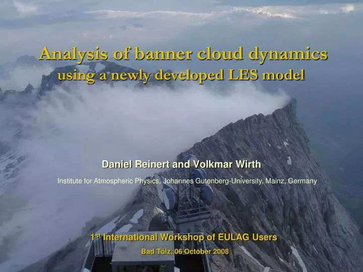 analysis of banner cloud dynamics using a newly developed les model