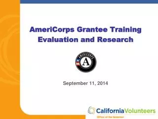 AmeriCorps Grantee Training Evaluation and Research September 11, 2014