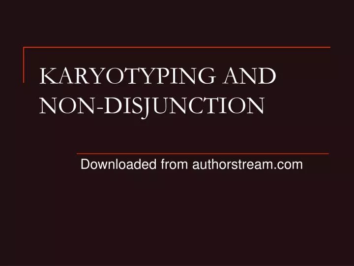 karyotyping and non disjunction