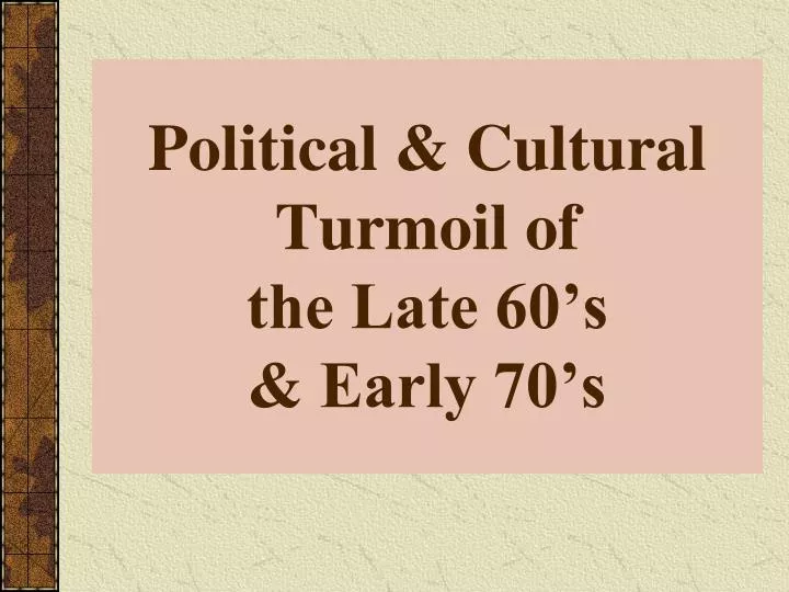 political cultural turmoil of the late 60 s early 70 s