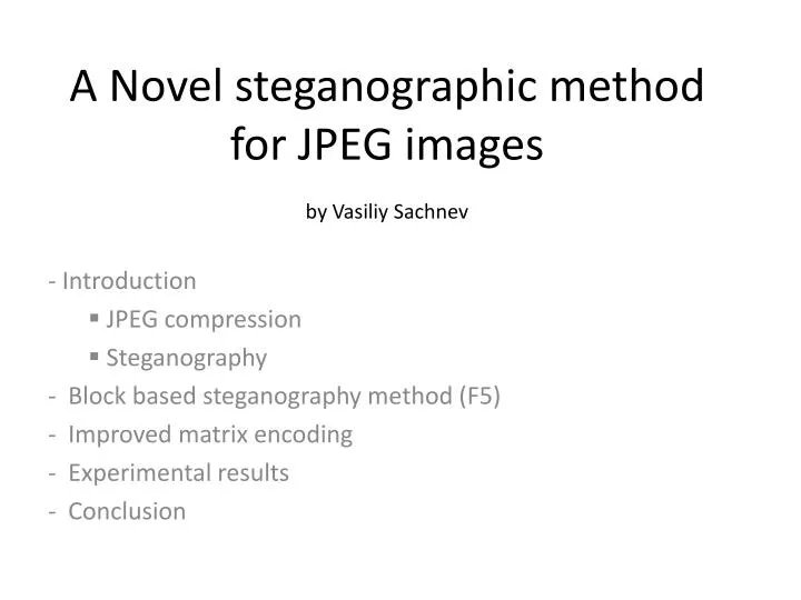 a novel steganographic method for jpeg images by vasiliy sachnev