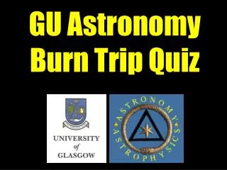 GU Astronomy Burn Trip Quiz