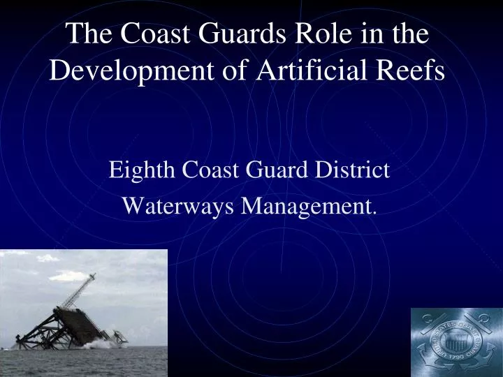 the coast guards role in the development of artificial reefs