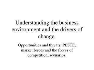 Understanding the business environment and the drivers of change.