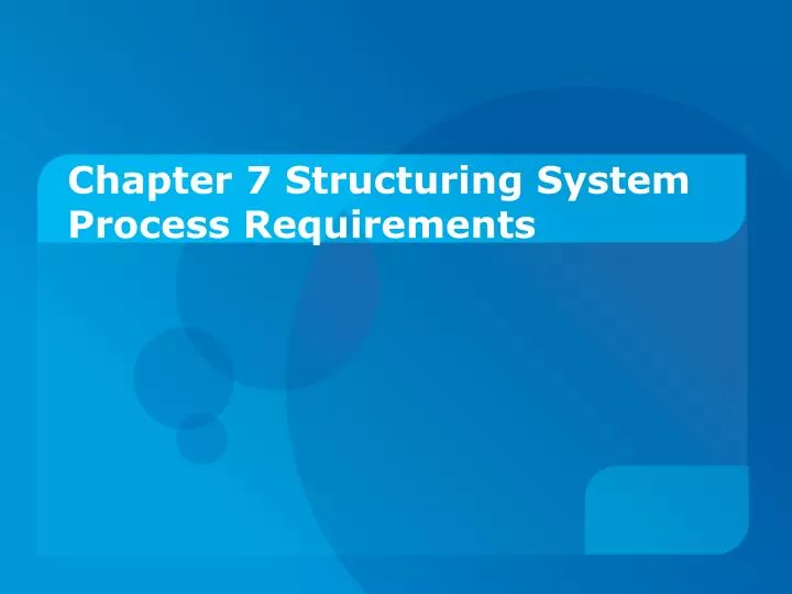 chapter 7 structuring system process requirements