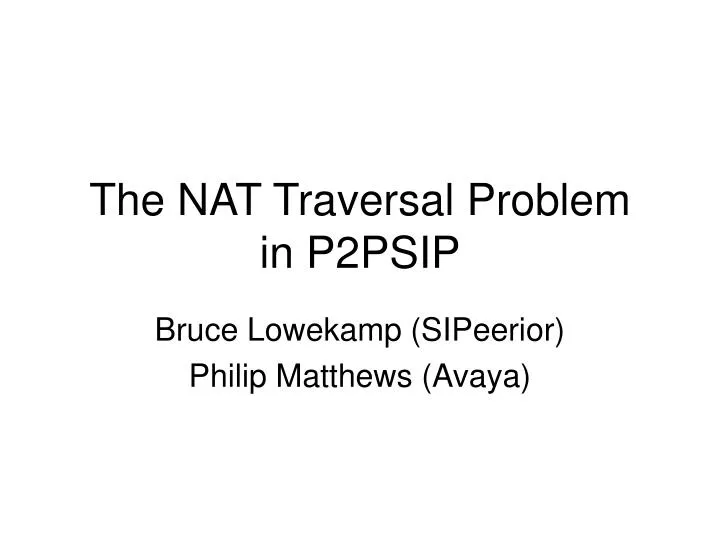 the nat traversal problem in p2psip