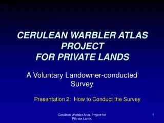 CERULEAN WARBLER ATLAS PROJECT FOR PRIVATE LANDS