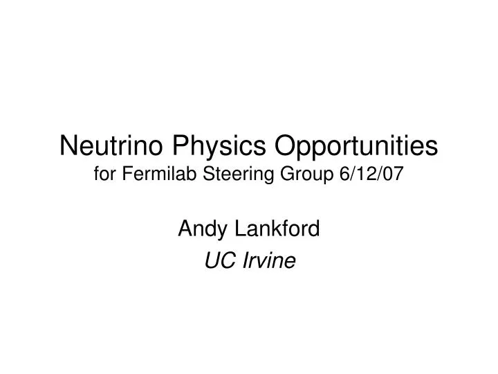 neutrino physics opportunities for fermilab steering group 6 12 07