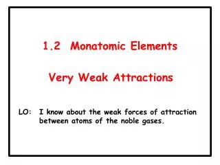 1.2 Monatomic Elements