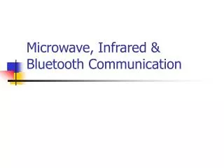 Microwave, Infrared &amp; Bluetooth Communication