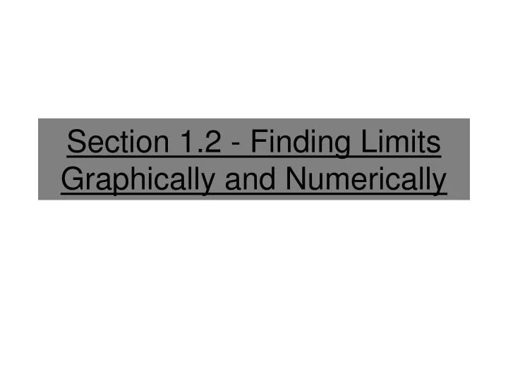 section 1 2 finding limits graphically and numerically