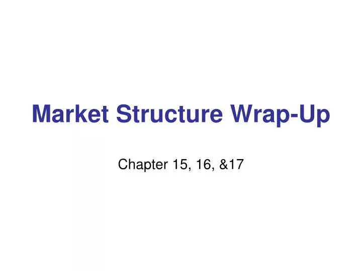 market structure wrap up