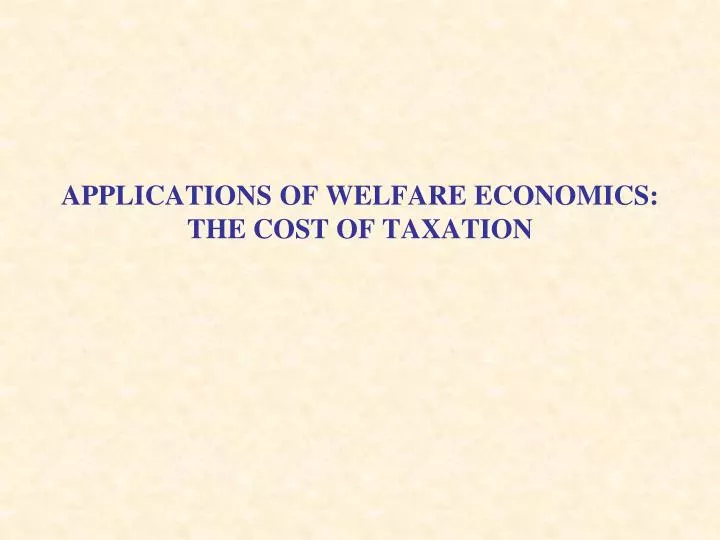 applications of welfare economics the cost of taxation