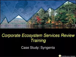 Corporate Ecosystem Services Review Training Case Study: Syngenta
