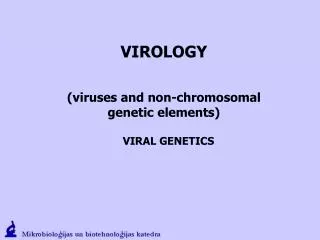 VIR OLOGY ( viruses and non-chromosomal genetic elements)