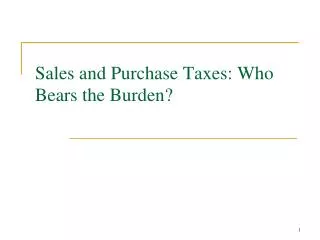 Sales and Purchase Taxes: Who Bears the Burden?