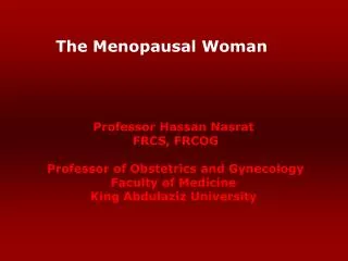 Professor Hassan Nasrat FRCS, FRCOG Professor of Obstetrics and Gynecology Faculty of Medicine