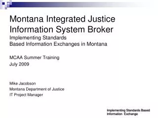 MCAA Summer Training July 2009 Mike Jacobson Montana Department of Justice IT Project Manager