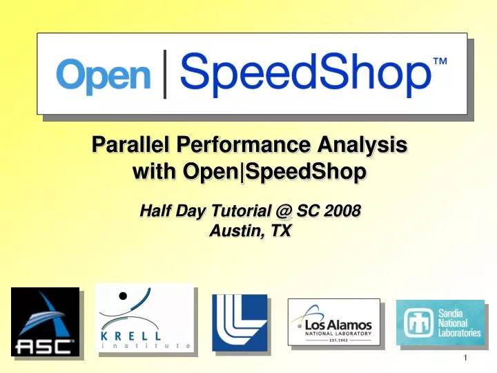 parallel performance analysis with open speedshop half day tutorial @ sc 2008 austin tx