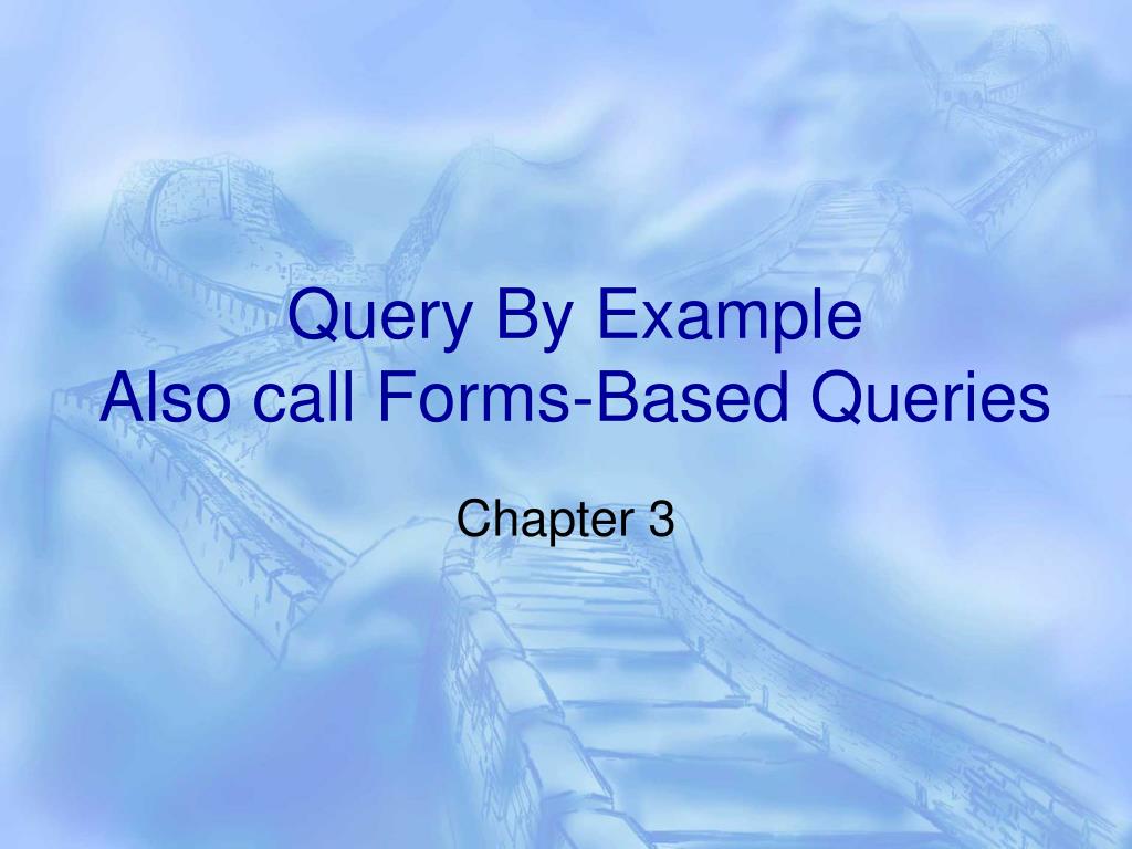 PPT - Query By Example Also call Forms-Based Queries PowerPoint ...