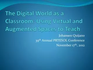 The Digital World as a Classroom: Using Virtual and Augmented Spaces to Teach