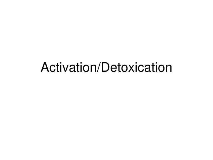 activation detoxication