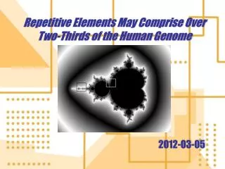 Repetitive Elements May Comprise Over Two-Thirds of the Human Genome