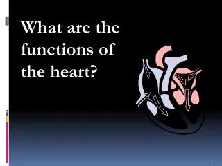 What are the functions of the heart?