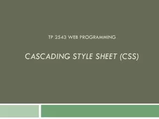 TP 2543 Web Programming Cascading Style Sheet (CSS)