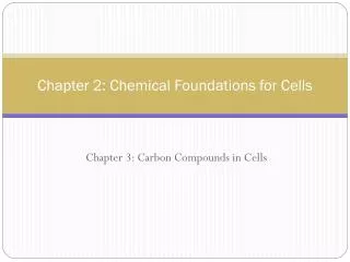 Chapter 2: Chemical Foundations for Cells