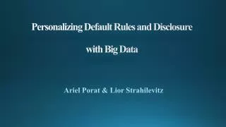 Personalizing Default Rules and Disclosure with Big Data