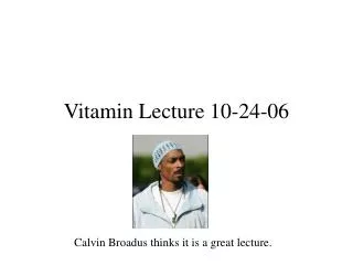 Vitamin Lecture 10-24-06