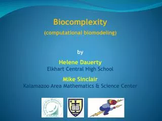 Biocomplexity (computational biomodeling) by Helene Dauerty Elkhart Central High School