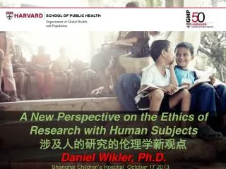 A New Perspective on the Ethics of Research with Human Subjects ????????????? Daniel Wikler, Ph.D.